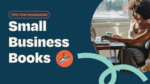 How to Keep Books for a Small Business: Tips and Strategies