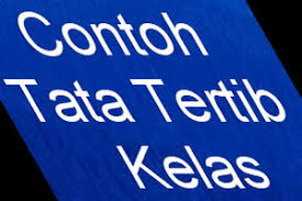Dengan cepat kumasukkan buku yang sekiranya akan dipakai ke dalam tas, karena takut terlambat. Contoh Tata Tertib Kelas Matra Pendidikan