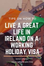 If You Are Thinking Of Moving To Ireland On A Working Holiday Visa You Need To Read This Packed With Working Holiday Visa Moving To Ireland Working Holidays