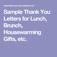 Sample Thank You Letters For Lunch Brunch Housewarming Gifts Etc Thank You Note Wording Thank You Letter Birthday Verses