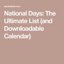 National Days The Ultimate List And Downloadable Calendar National Days National Day Calendar List Of National Days