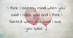 I Think I Lost My Mind When You Said I Miss You And I Text Message By Valerie 3