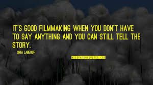 Great quotes me quotes funny quotes filmmaking quotes steven spielberg movies writer humor famous author quotes creativity quotes film here are some awesome filmmaker quotes about following your dreams, being a filmmaker and making films. Filmmaking Quotes Top 100 Famous Quotes About Filmmaking