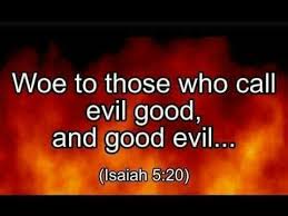 Woe To Those Who Call Evil Good And Good Evil Isaiah 5 20 Christian Song Lyrics Christian Songs Gospel Message