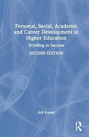 Personal, Social, Academic and Career Development in Higher Education:  SOARing to Success : Kumar, Arti: Amazon.co.za: Books
