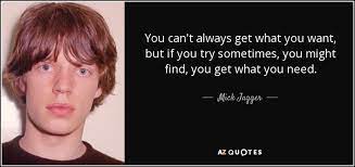 Mick Jagger Quote You Can T Always Get What You Want But If You