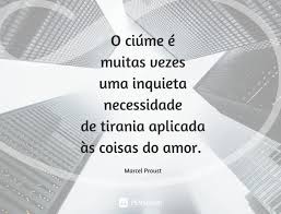 10 Frases Para Controlar Os Ciumes Pensador