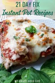 Most importantly, these tried, tested and true easy pressure cooker recipes actually work! 21 Day Fix Instant Pot Dinner Recipes My Crazy Good Life