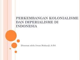 Kolonialisme Imperialisme Barat Di Indonesia Ppt Download