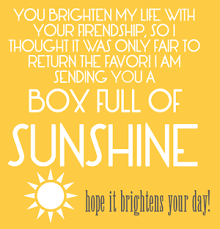 Free Printable To Go With Box Of Sunshine Gift For Jodi And Suzy Sunshine Gift Box Of Sunshine Sunshine Quotes