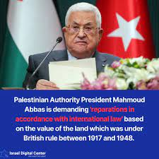 Palestine Seeks £2 Trillion in Reparations from UK Following its  recognition as a state, Palestinian Authority President Mahmoud Abbas  demands reparations from the UK for its 1917-1948 rule, citing  international law. Join