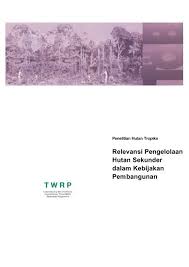 Strategi pengelolaan potensi hutan menjadi objek wisata oleh perum perhutani di desa darmacaang kecamatan cikoneng kabupaten ciamis. Relevansi Pengelolaan Hutan Sekunder Dalam Kebijakan Gtz