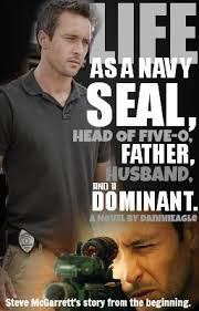 Life as a Navy Seal, Head of Five-0, Father, Husband and a Dominant (On  hold)