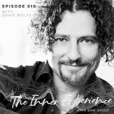 The Inner Experience with Sam Asser: Episode 010 Overcoming Stress, Goal  Setting and Chocolate w/ David Wolfe