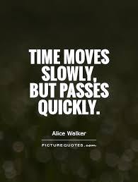 Quotes About Time Moving Slowly 21 Quotes