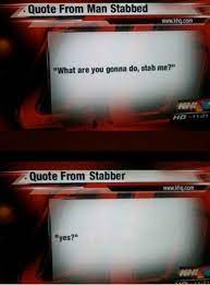He was a wise man so julius caesar quotes truly unforgettable. Quote From Man Stabbed What Are You Gonna Do Stab Me Quote From Stabber