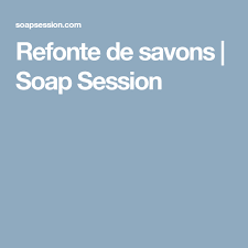Refonte De Savons Soap Session