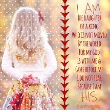 I do not fear because i am his. Daughter Of A King Quotes Quotesgram