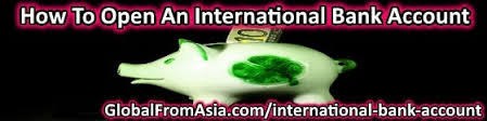 2 international account opening is not available in all countries and is subject to approval based on local regulations and policies of country or application. How To Open An International Bank Account