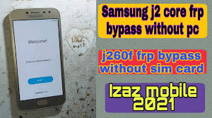 Aug 25, 2018 · why unlock my samsung galaxy j2 core? Method 2 J2 Core Frp Bypass Without Sim Card J260f Frp Unlock 2021 For Gsm