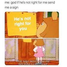 Me God If He S Not Right For Me Send Me A Sign Meme Ahseeit