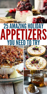 Besides filling your home with festive decorations i like having a variety of different appetizers on my. 25 Amazing Holiday Appetizers You Need To Try Right Now