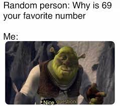 But what did they ultimately gain from all the internet hoopla? Shrek And 69 In The Same Meme Memes