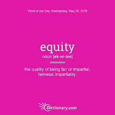 Equity Word Of The Day May 29 2019 Words Word Of The Day Uncommon Words