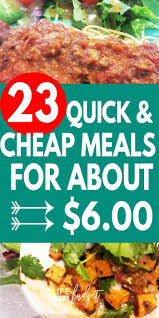 23 Quick And Cheap Meals To Feed The Family For Under 6 Life And A Budget Cheap Easy Meals Quick Cheap Dinners Quick Cheap Meals