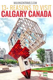 13 Surprising Things To Do In Calgary Canada This Year Calgary Canada Canada Travel Calgary
