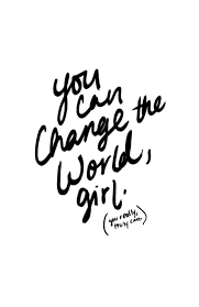 You Can Change The World Girl Inspirational Quotes Motivation Words Quotes Words