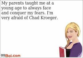 Chad Kroeger Nickelback Ecards And Memes Chad Kroeger Memes Nickelback