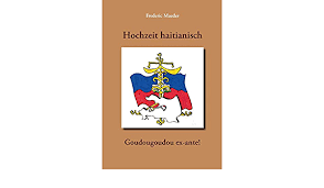 Der kostenlose service von google übersetzt in sekundenschnelle wörter, sätze und webseiten zwischen deutsch und über 100 anderen sprachen. Hochzeit Haitianisch Goudougoudou Ex Ante Maeder Frederic Amazon De Bucher