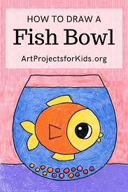 How To Draw A Fish Bowl Art Projects For Kids Kindergarden Art Kids Art Projects Easy Drawings For Kids