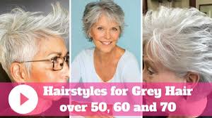 2018 Hairstyles For Grey Hair Over 50 60 And 70 Youtube Grey Hair Over 50 Hairstyles Over 50 Hair Styles For Women Over 50