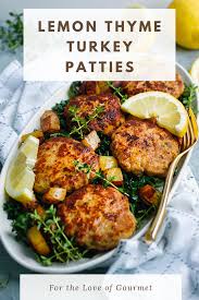Lemon Thyme Turkey Patties For The Love Of Gourmet Recipe Ground Turkey Recipes Healthy Ground Turkey Recipes Easy Healthy Turkey Recipes