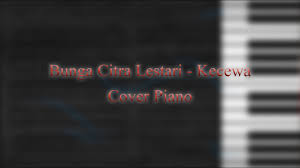 Maybe you would like to learn more about one of these? Bunga Citra Lestari Kecewa Cover Piano Chords Chordify
