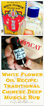White Flower Oil Copycat Recipe Chinese Deep Muscle Rub Essential Oils For Massage Muscle Rub Flower Oil