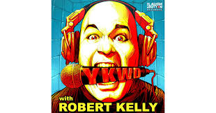 Robert Kelly's You Know What Dude!