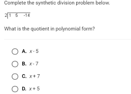 Complete The Synthetic Division Problem Below What Is The Quotient In Polynomial Form Brainly Com