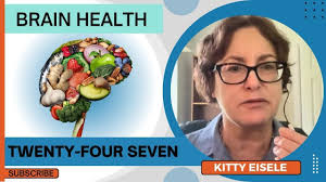 BRAIN HEALTH, "TWENTY-FOUR SEVEN"-WITH EXPERT KITTY EISELE