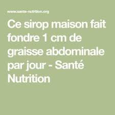 Ce Sirop Maison Fait Fondre 1 Cm De Graisse Abdominale Par Jour Avec Images Graisse Abdominale Sirop Maison Abdominale