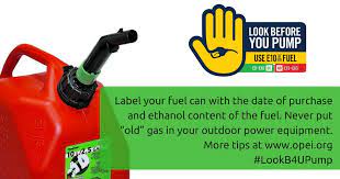 Tip Label Your Fuel Can W Date Of Purchase And Ethanol Content Never Put Old Gas In Outdoor Power Equipment Lookb4upump Outdoor Power Equipment Power Olds
