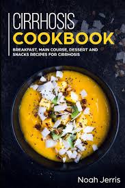 If you have fluid retention due to cirrhosis, you may need to limit your sodium intake. Cirrhosis Cookbook Breakfast Main Course Dessert And Snacks Recipes For Cirrhosis Jerris Noah Jerris Noah 9781700623362 Amazon Com Books