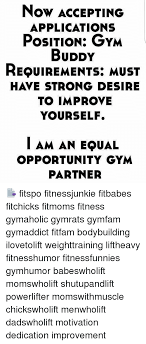 Gym applications are one of our favorite app categories in the app store. Now Accepting Applications Position Gym Buddy Requirements Must Have Strong Desire To Improve Yourself I Am An Equal Opportunity Gym Partner Fitspo Fitnessjunkie Fitbabes Fitchicks Fitmoms Fitness Gymaholic Gymrats Gymfam Gymaddict