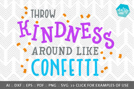 Free Svg Throw Kindness Like Confetti Svg Png Vector Cut File Download Svg Cut File