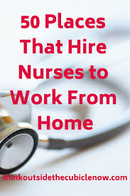 50 Places That Hire Nurses To Work From Home Nursing Jobs Rn Job Working From Home