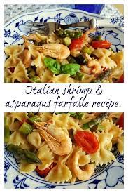 Italian Shrimp And Asparagus Farfalle Pasta Recipe The Pasta Project Recipe Pasta Recipes Italian Dinner Recipes Recipes