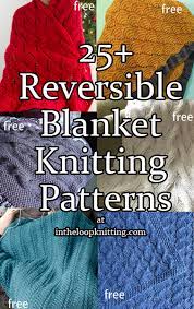 See photos, colors, and patterns inside. Reversible Blanket Knitting Patterns In The Loop Knitting