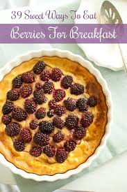 Wild berries in canada, last edited august 16, 2019,. 39 Sweet Ways To Eat Berries For Breakfast
